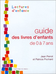 Guide des livres d'enfants de 0 à 7 ans de Jean Perrot et Patricia Pochard